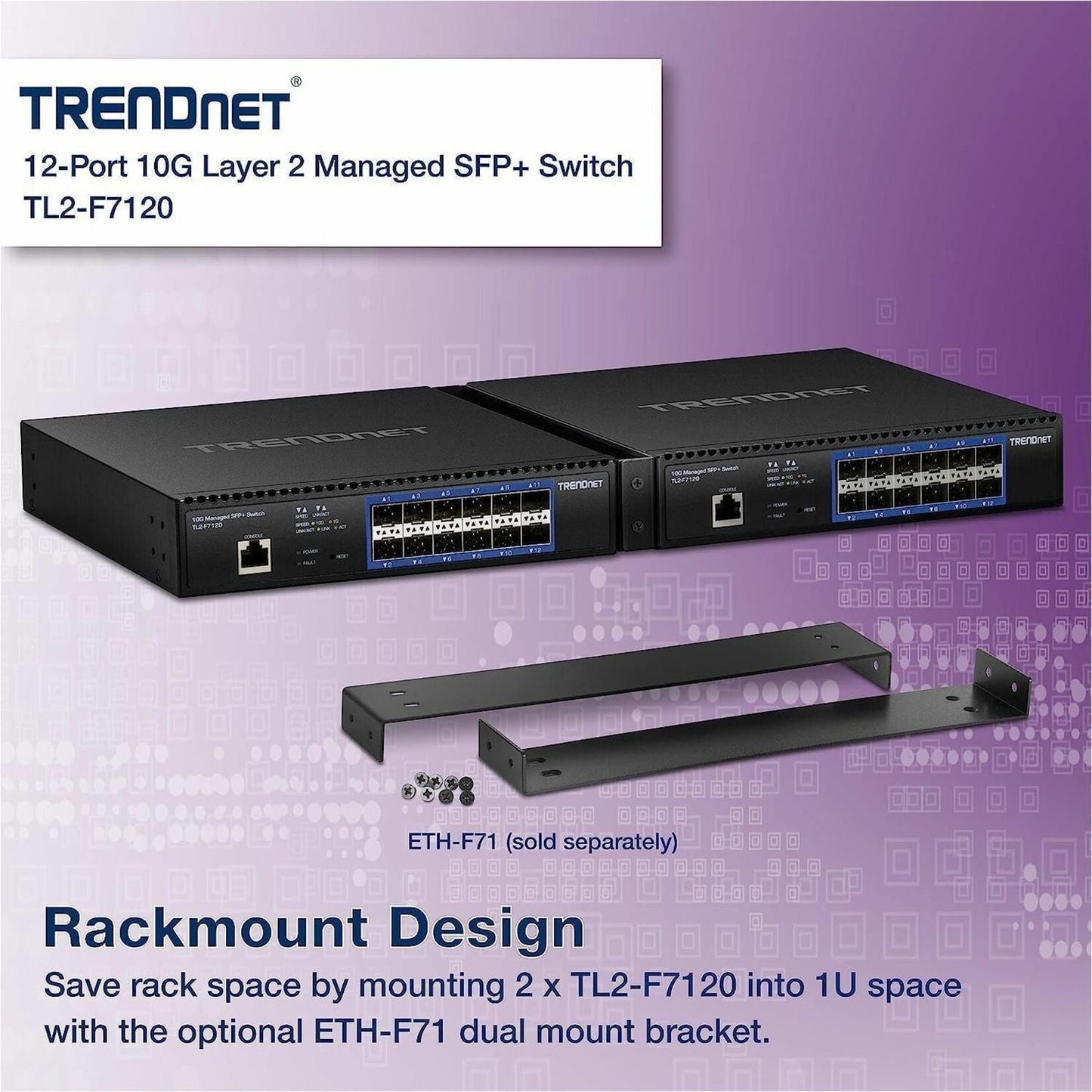TRENDnet 12-Port 10G Layer 2 Managed SFP+ Switch TL2-F7120 12 x 10G SFP+ Ports 240Gbps Switching Capacity Supports 10GBASE-X / 1000BASE-FX SFP Fiber Modules Lifetime Protection Black